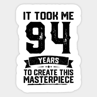 It Took Me 94 Years To Create This Masterpiece 94th Birthday Sticker